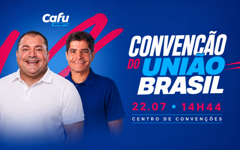 Cafú Barretos e ACM Neto farão grande convenção do União Brasil no próximo dia 22 de julho em Salvador.